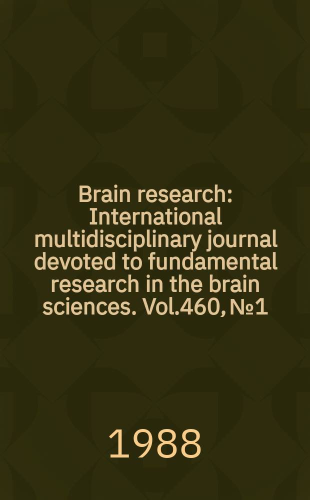 Brain research : International multidisciplinary journal devoted to fundamental research in the brain sciences. Vol.460, №1