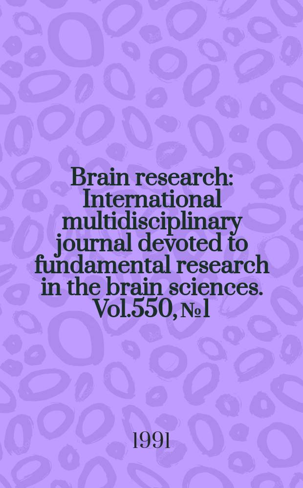 Brain research : International multidisciplinary journal devoted to fundamental research in the brain sciences. Vol.550, №1