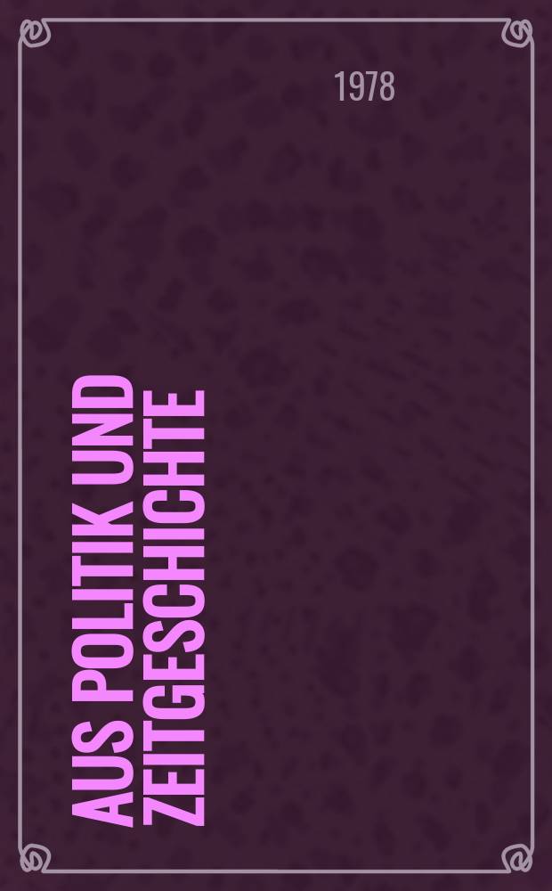 Aus Politik und Zeitgeschichte : Beil. zur Wochenzeitung Das Parlament. 1978, №10