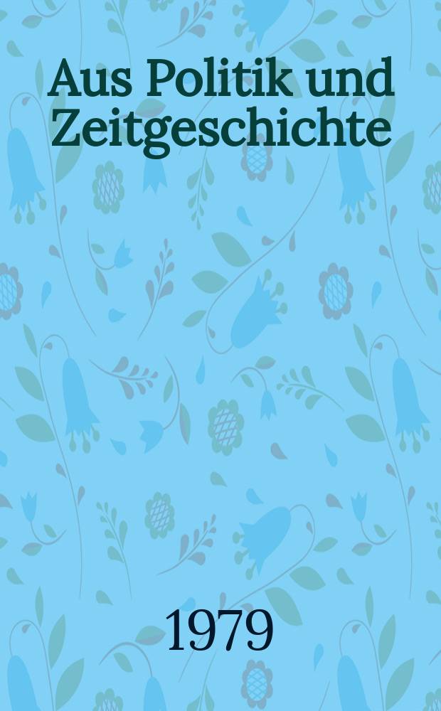 Aus Politik und Zeitgeschichte : Beil. zur Wochenzeitung Das Parlament. 1979, №38