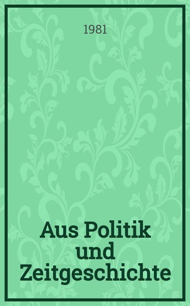 Aus Politik und Zeitgeschichte : Beil. zur Wochenzeitung Das Parlament. 1981, №22