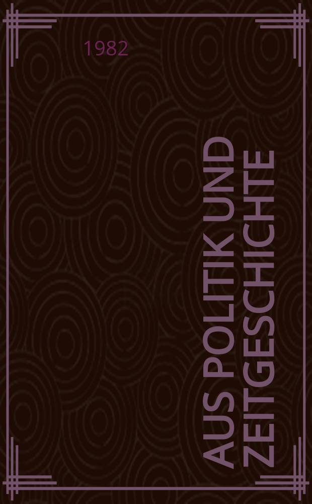 Aus Politik und Zeitgeschichte : Beil. zur Wochenzeitung Das Parlament. 1982, №12