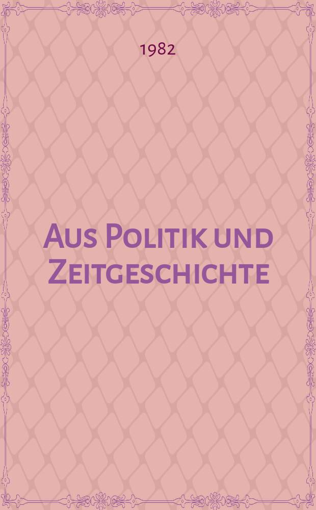 Aus Politik und Zeitgeschichte : Beil. zur Wochenzeitung Das Parlament. 1982, №26