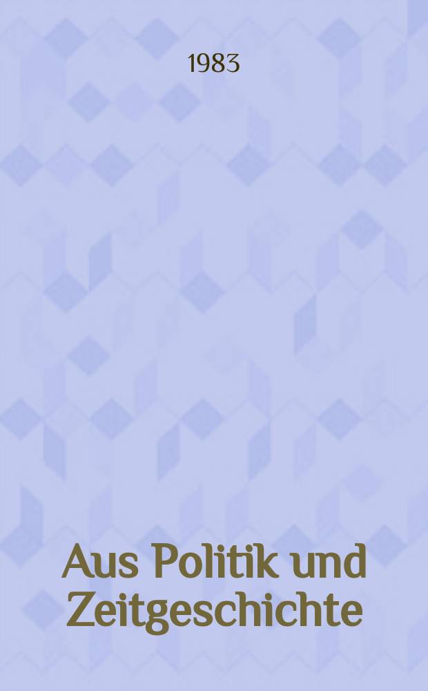 Aus Politik und Zeitgeschichte : Beil. zur Wochenzeitung Das Parlament. 1983, №5