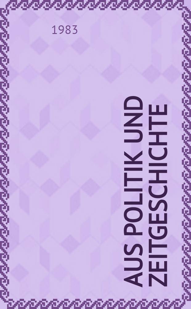 Aus Politik und Zeitgeschichte : Beil. zur Wochenzeitung Das Parlament. 1983, №10
