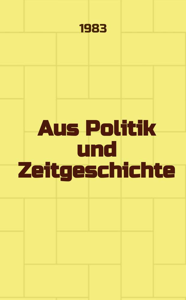 Aus Politik und Zeitgeschichte : Beil. zur Wochenzeitung Das Parlament. 1983, №15/16