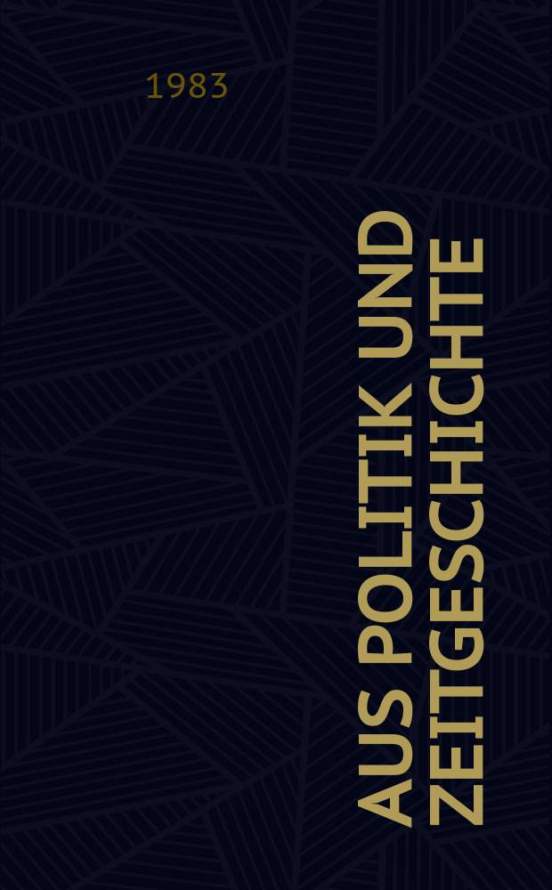 Aus Politik und Zeitgeschichte : Beil. zur Wochenzeitung Das Parlament. 1983, №30