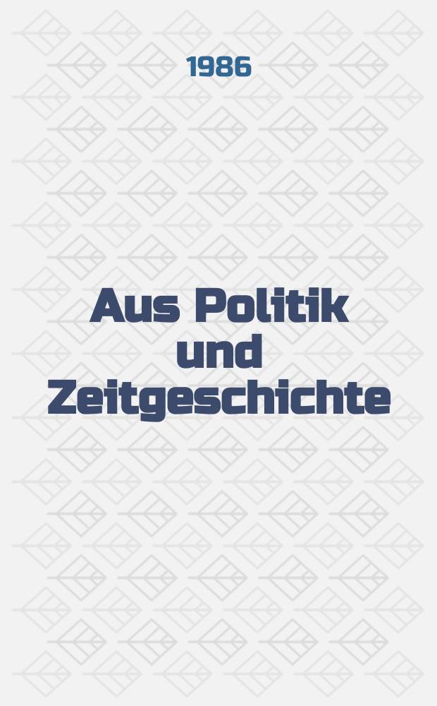 Aus Politik und Zeitgeschichte : Beil. zur Wochenzeitung Das Parlament. 1986, №22