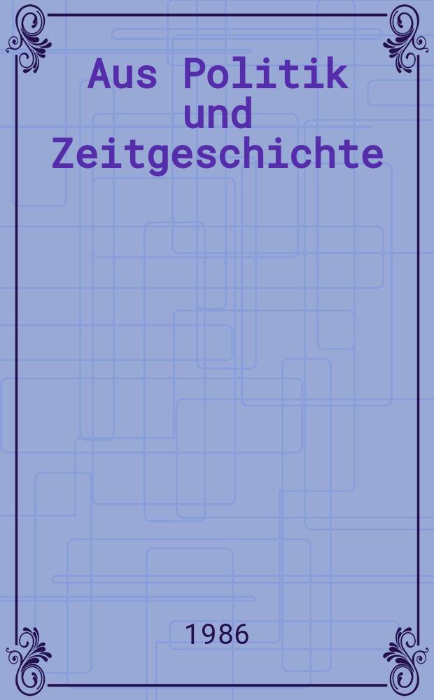 Aus Politik und Zeitgeschichte : Beil. zur Wochenzeitung Das Parlament. 1986, Указатель