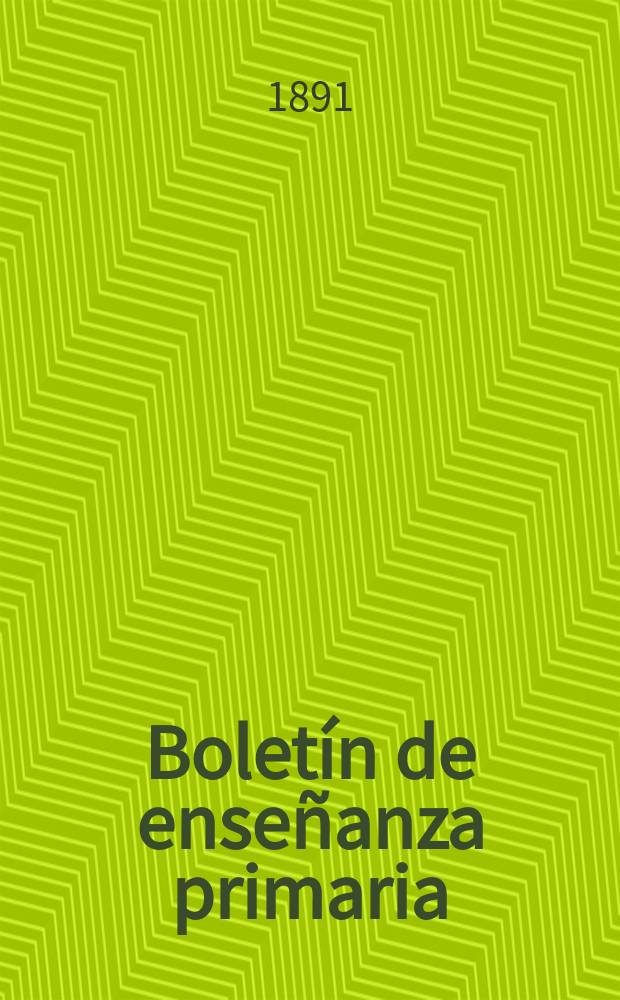 Boletín de enseñanza primaria : Publicado por la dirección G de instrucción pública. Año3 1891, T.4, №22