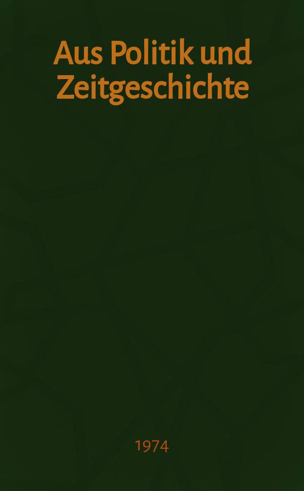 Aus Politik und Zeitgeschichte : Beil. zur Wochenzeitung Das Parlament. 1974, Указатель