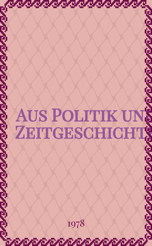 Aus Politik und Zeitgeschichte : Beil. zur Wochenzeitung Das Parlament. 1978, №38