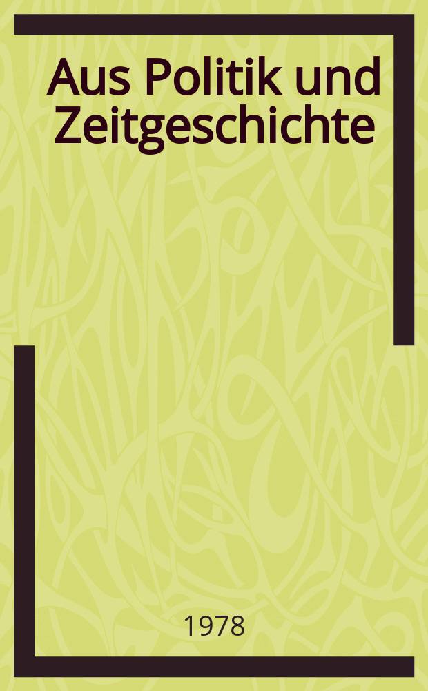 Aus Politik und Zeitgeschichte : Beil. zur Wochenzeitung Das Parlament. 1978, №43