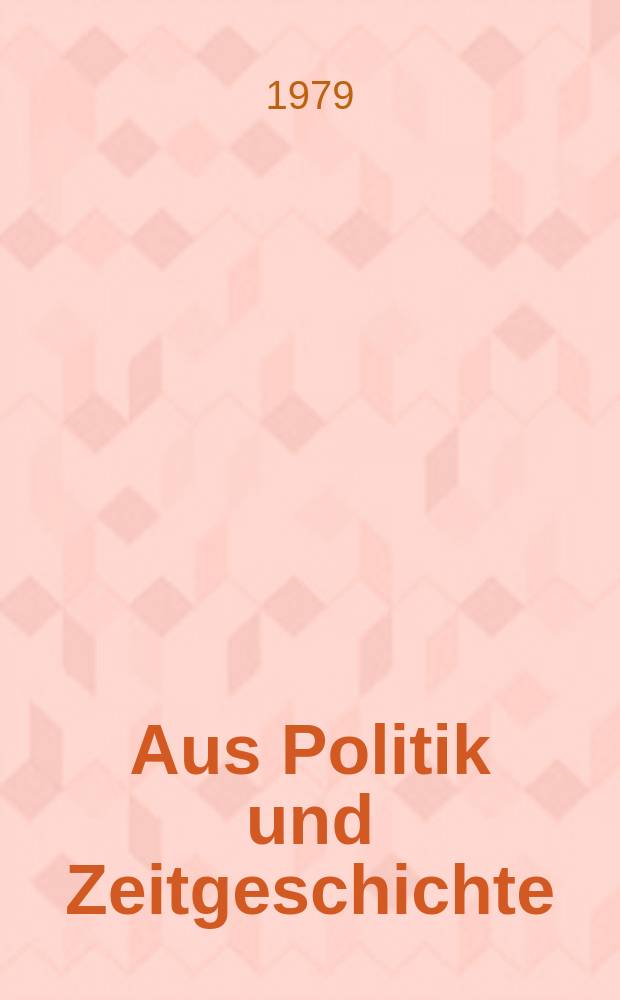 Aus Politik und Zeitgeschichte : Beil. zur Wochenzeitung Das Parlament. 1979, №4