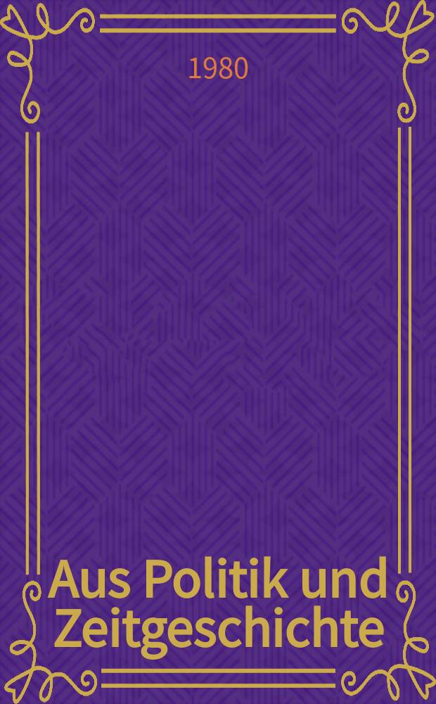 Aus Politik und Zeitgeschichte : Beil. zur Wochenzeitung Das Parlament. 1980, №14