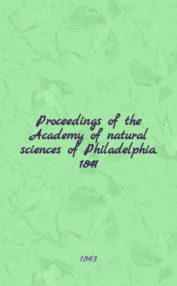 Proceedings of the Academy of natural sciences of Philadelphia. 1841/1843, Vol.1, №9