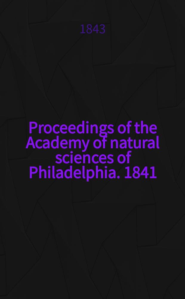 Proceedings of the Academy of natural sciences of Philadelphia. 1841/1843, Vol.1, №13