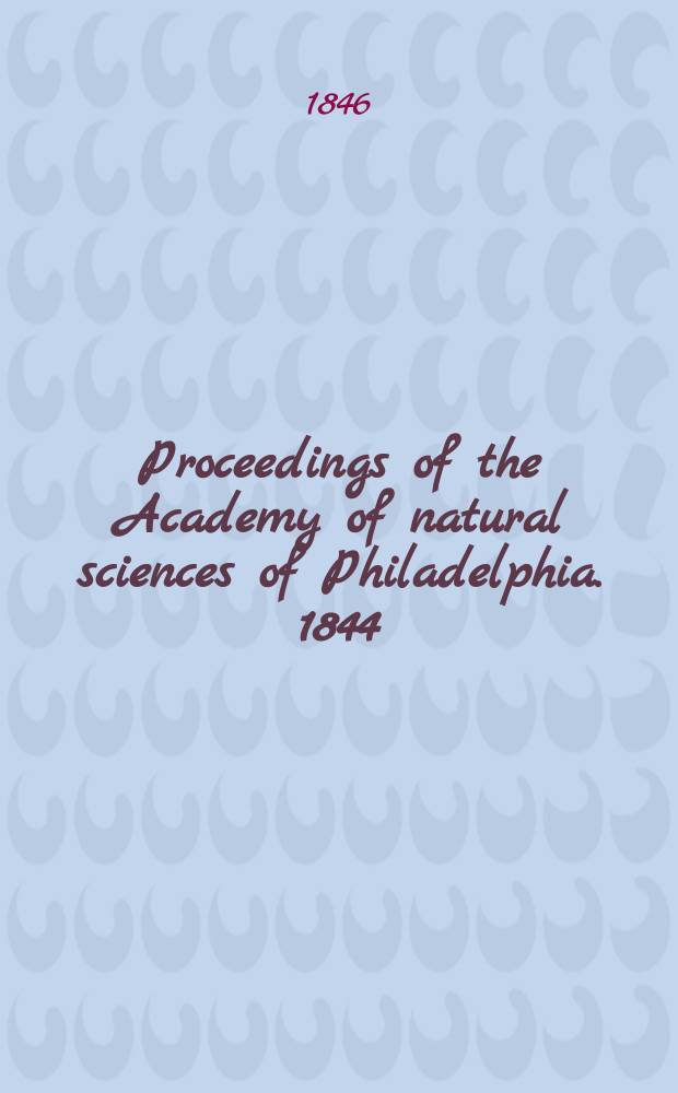 Proceedings of the Academy of natural sciences of Philadelphia. 1844/1845, Vol.2, №9