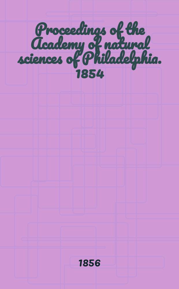 Proceedings of the Academy of natural sciences of Philadelphia. 1854/1855, Vol.7, №2