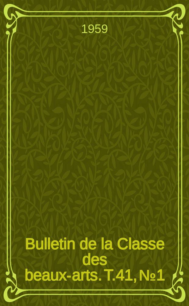 Bulletin de la Classe des beaux-arts. T.41, №1/4