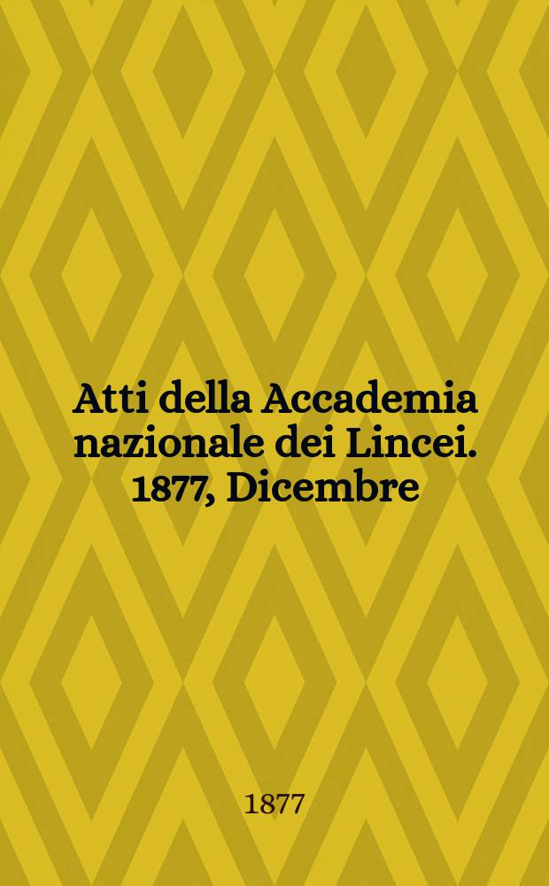 Atti della Accademia nazionale dei Lincei. 1877, Dicembre