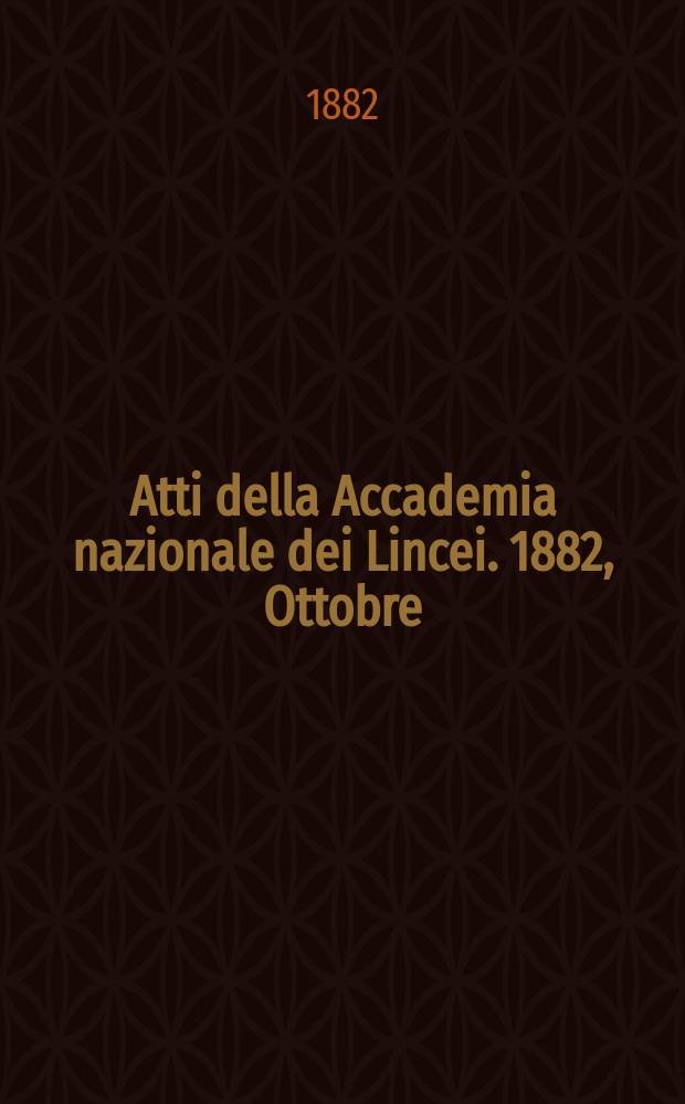 Atti della Accademia nazionale dei Lincei. 1882, Ottobre