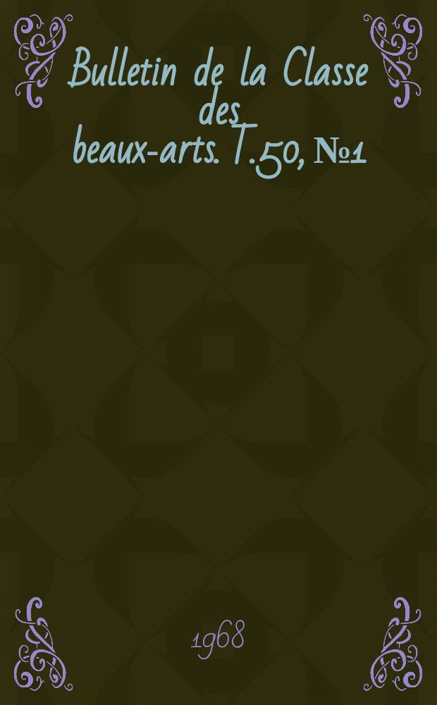 Bulletin de la Classe des beaux-arts. T.50, №1/2