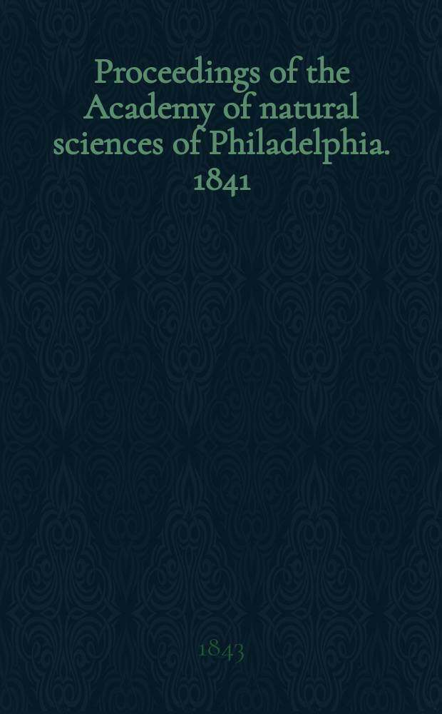 Proceedings of the Academy of natural sciences of Philadelphia. 1841/1843, Vol.1, №26