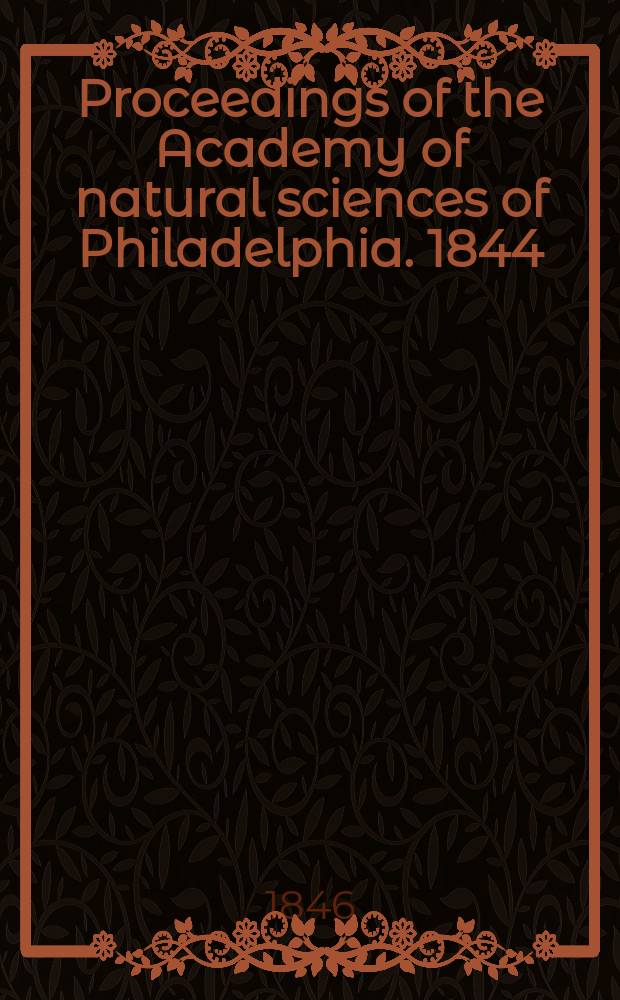 Proceedings of the Academy of natural sciences of Philadelphia. 1844/1845, Vol.2, №7