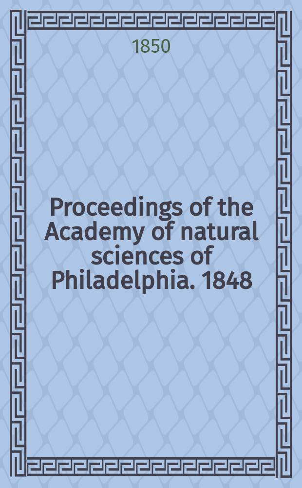 Proceedings of the Academy of natural sciences of Philadelphia. 1848/1849, Vol.4, №5