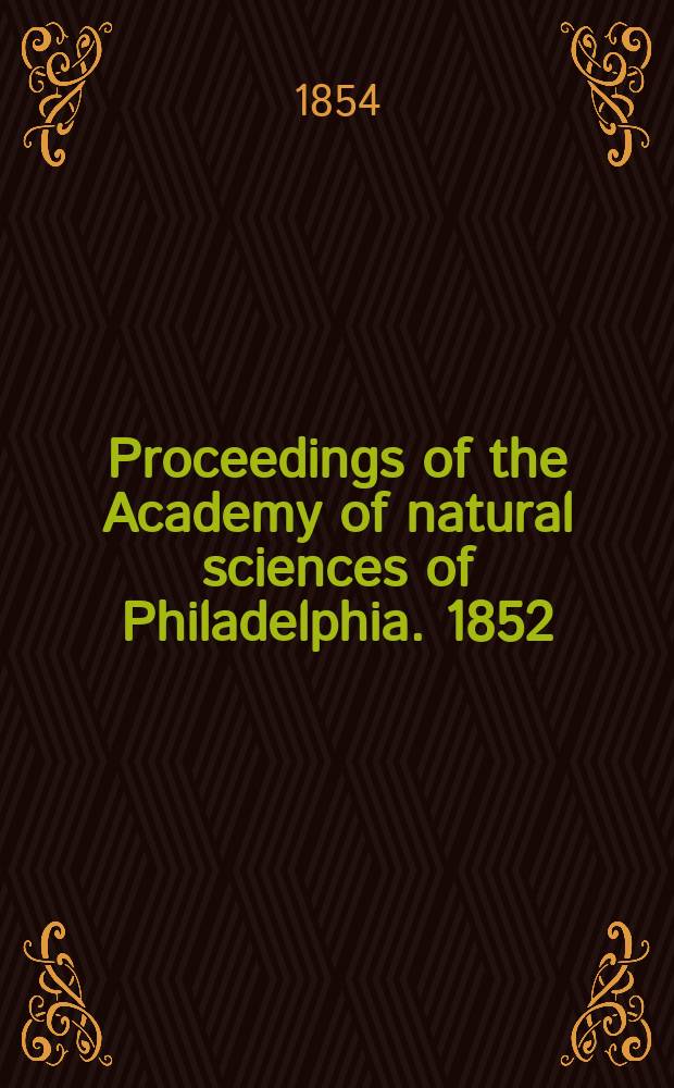 Proceedings of the Academy of natural sciences of Philadelphia. 1852/1853, Vol.6, №2