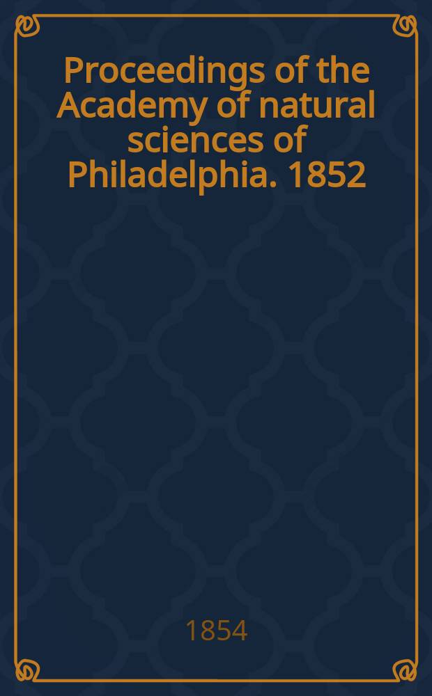 Proceedings of the Academy of natural sciences of Philadelphia. 1852/1853, Vol.6, №12