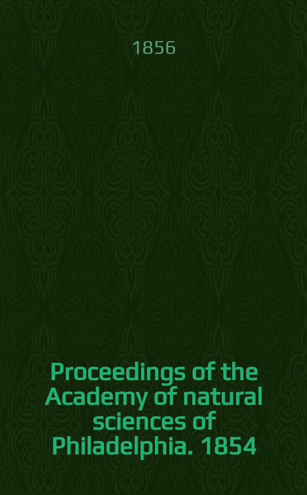 Proceedings of the Academy of natural sciences of Philadelphia. 1854/1855, Vol.7, №7