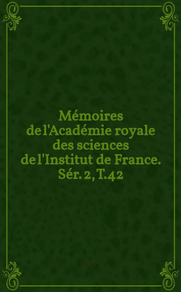 Mémoires de l'Académie royale des sciences de l'Institut de France. Sér. 2, T.42