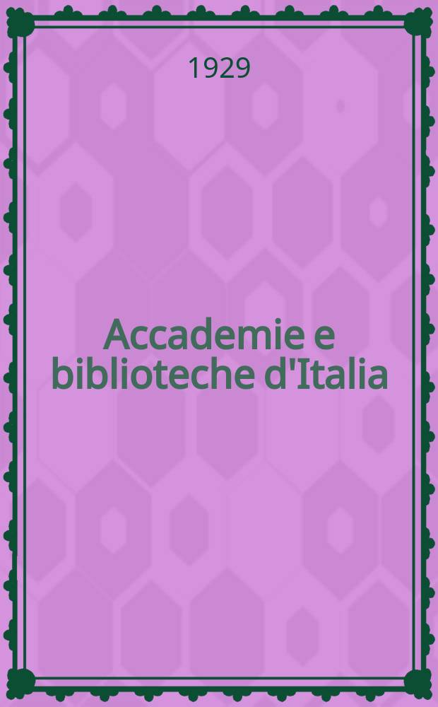 Accademie e biblioteche d'Italia : Annali della direzione generale delle accademie e biblioteche, a cura del Ministero della P.I. Anno 2 1929, №6