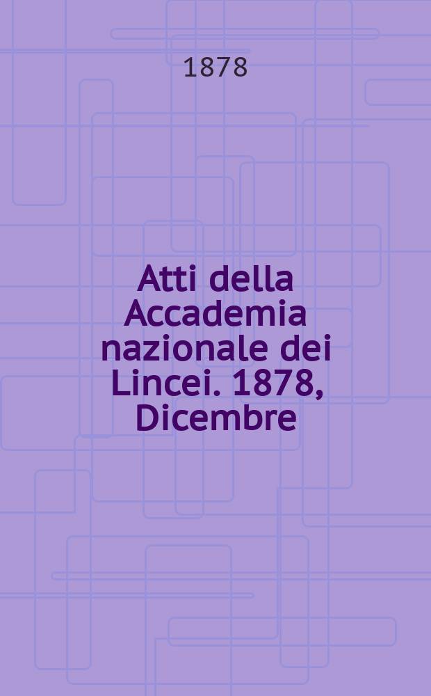 Atti della Accademia nazionale dei Lincei. 1878, Dicembre