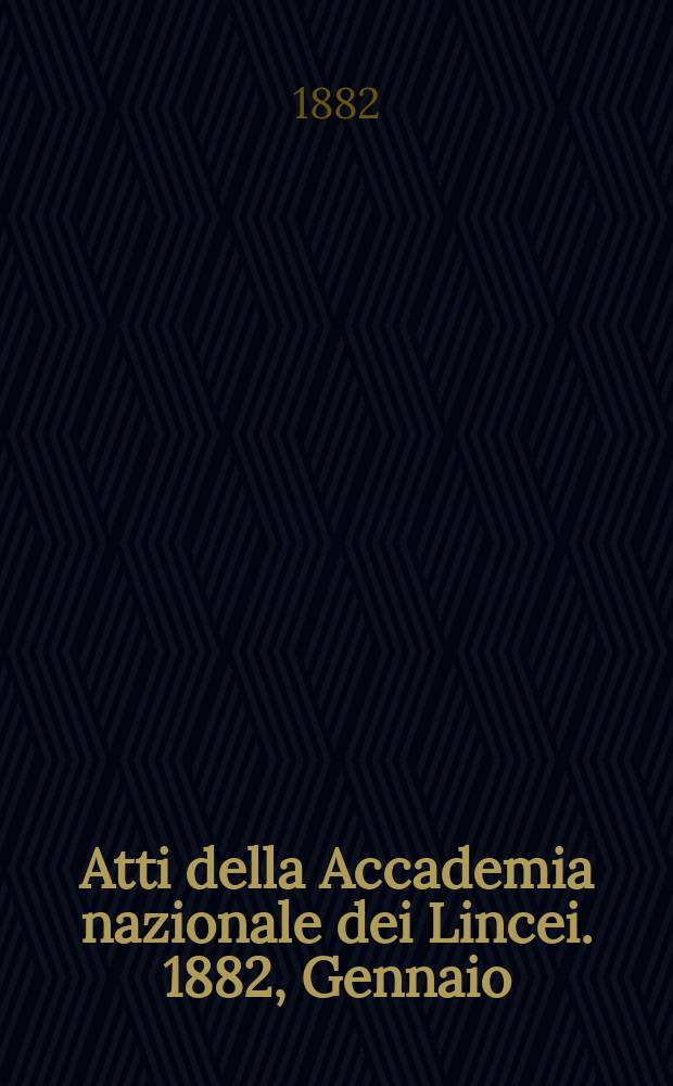 Atti della Accademia nazionale dei Lincei. 1882, Gennaio
