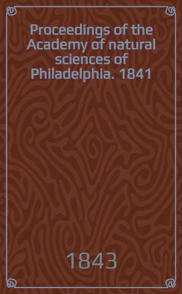 Proceedings of the Academy of natural sciences of Philadelphia. 1841/1843, Vol.1, №14