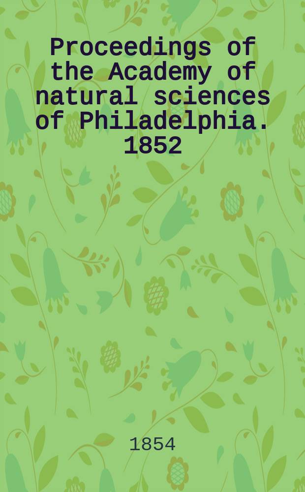 Proceedings of the Academy of natural sciences of Philadelphia. 1852/1853, Vol.6, №8