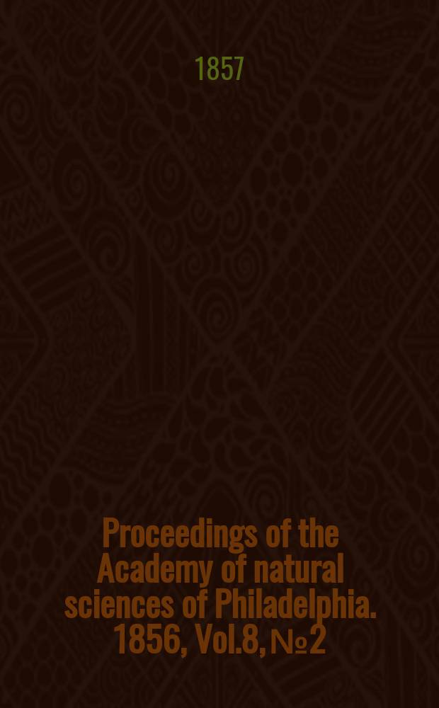 Proceedings of the Academy of natural sciences of Philadelphia. 1856, Vol.8, №2