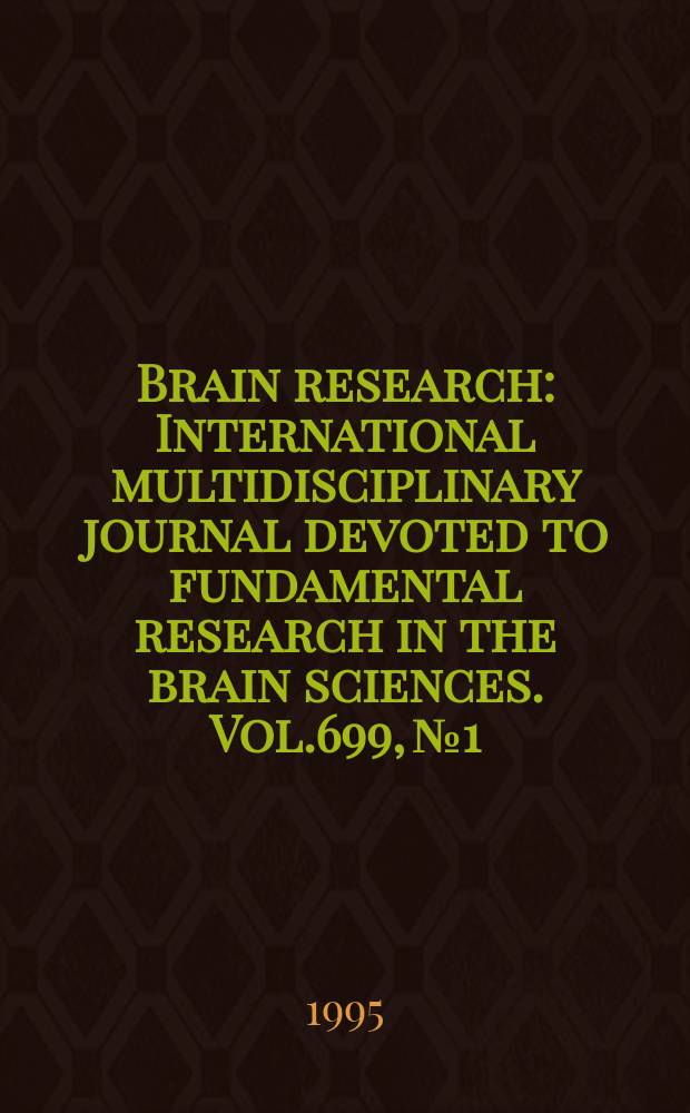 Brain research : International multidisciplinary journal devoted to fundamental research in the brain sciences. Vol.699, №1