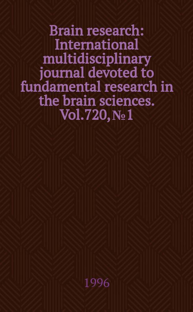 Brain research : International multidisciplinary journal devoted to fundamental research in the brain sciences. Vol.720, №1/2