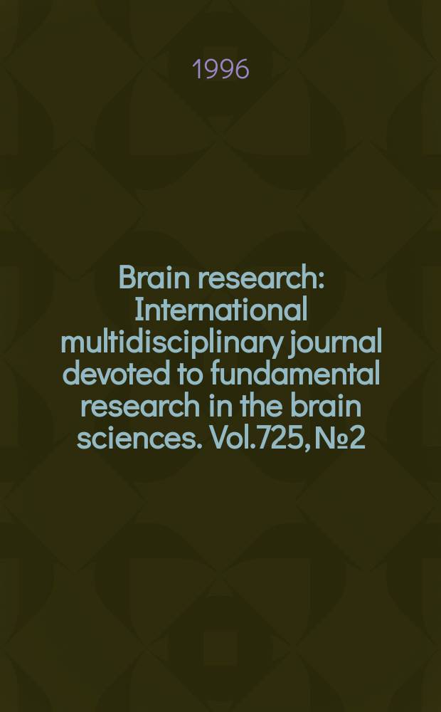 Brain research : International multidisciplinary journal devoted to fundamental research in the brain sciences. Vol.725, №2