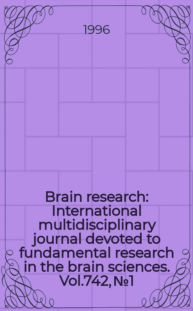 Brain research : International multidisciplinary journal devoted to fundamental research in the brain sciences. Vol.742, №1/2