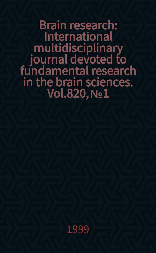 Brain research : International multidisciplinary journal devoted to fundamental research in the brain sciences. Vol.820, №1/2