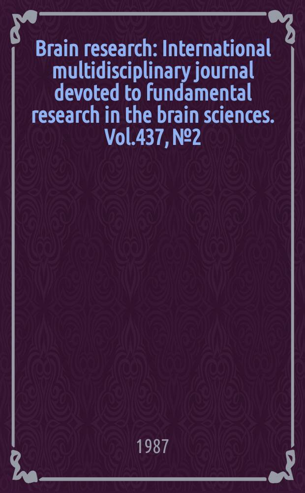 Brain research : International multidisciplinary journal devoted to fundamental research in the brain sciences. Vol.437, №2