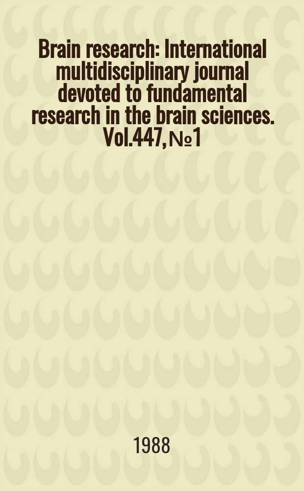 Brain research : International multidisciplinary journal devoted to fundamental research in the brain sciences. Vol.447, №1