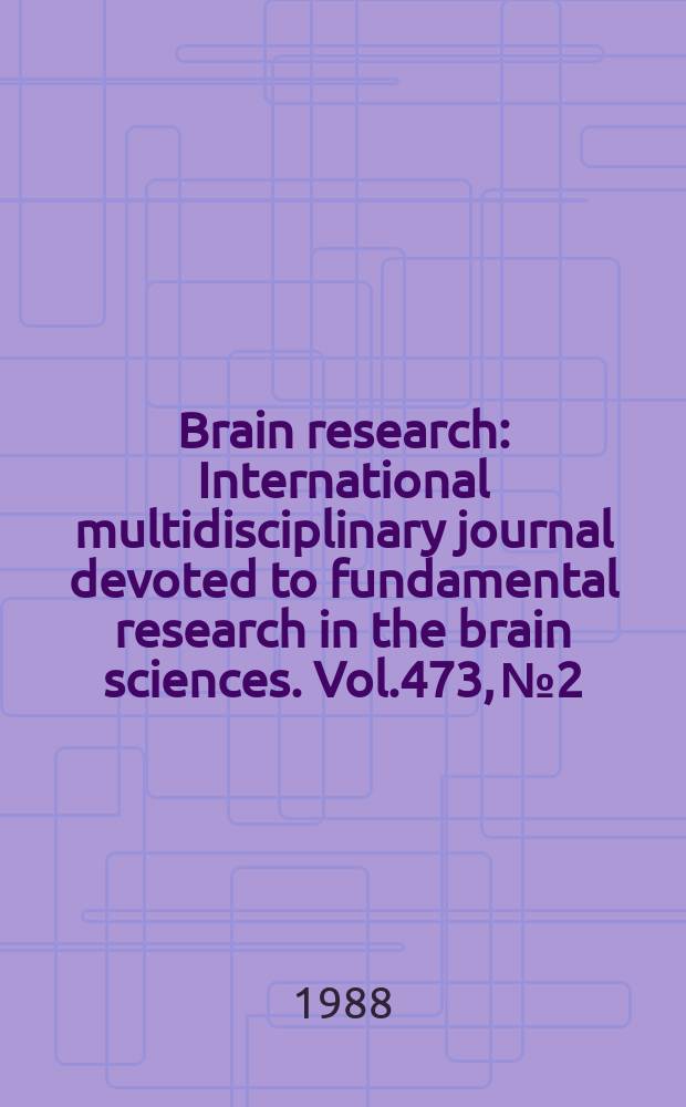 Brain research : International multidisciplinary journal devoted to fundamental research in the brain sciences. Vol.473, №2