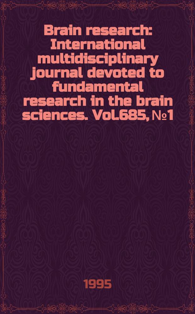 Brain research : International multidisciplinary journal devoted to fundamental research in the brain sciences. Vol.685, №1/2