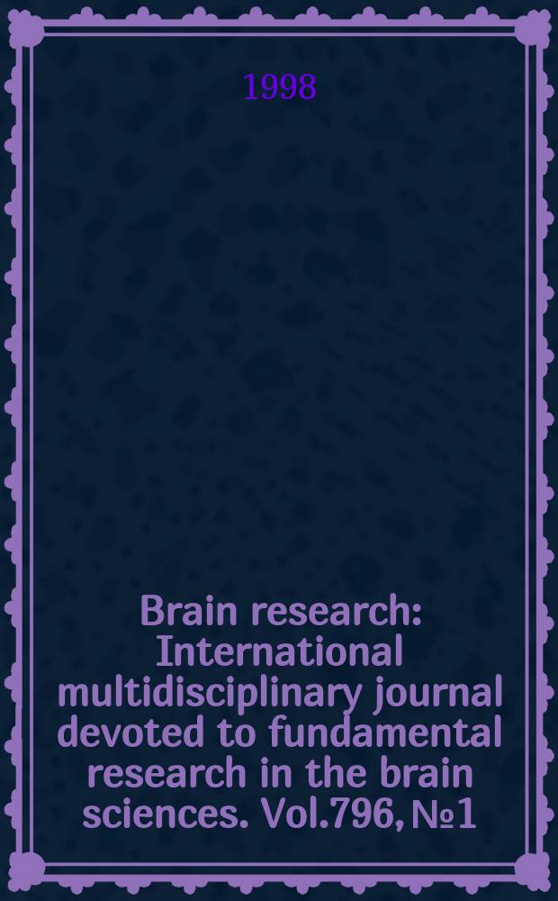Brain research : International multidisciplinary journal devoted to fundamental research in the brain sciences. Vol.796, №1/2